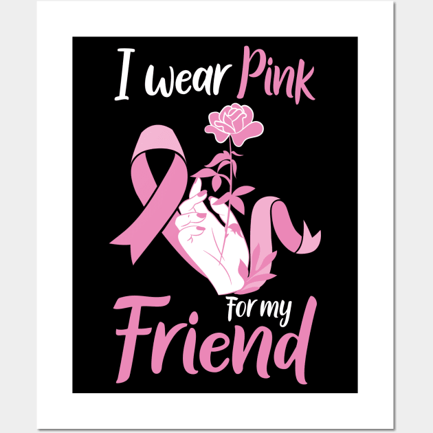 BREAST CANCER AWARENESS MONTH - I WEAR PINK FOR MY FRIEND - PINK RIBBON Wall Art by PorcupineTees
